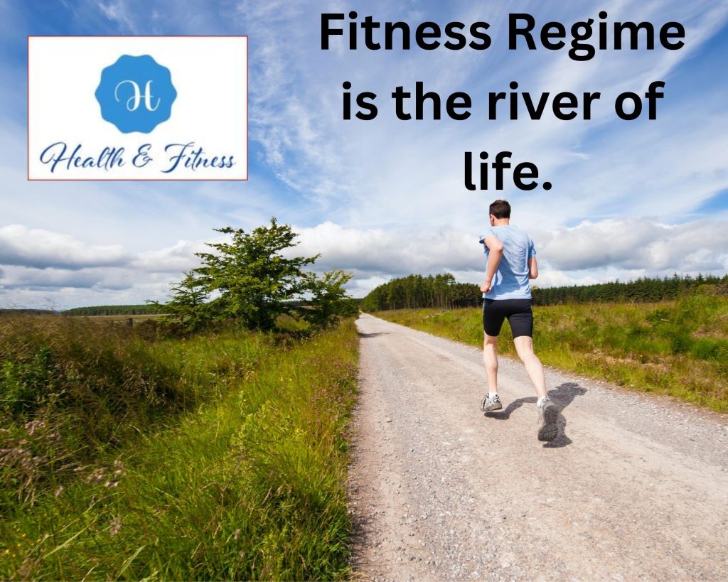 The Right Fitness Regime is the river of life.