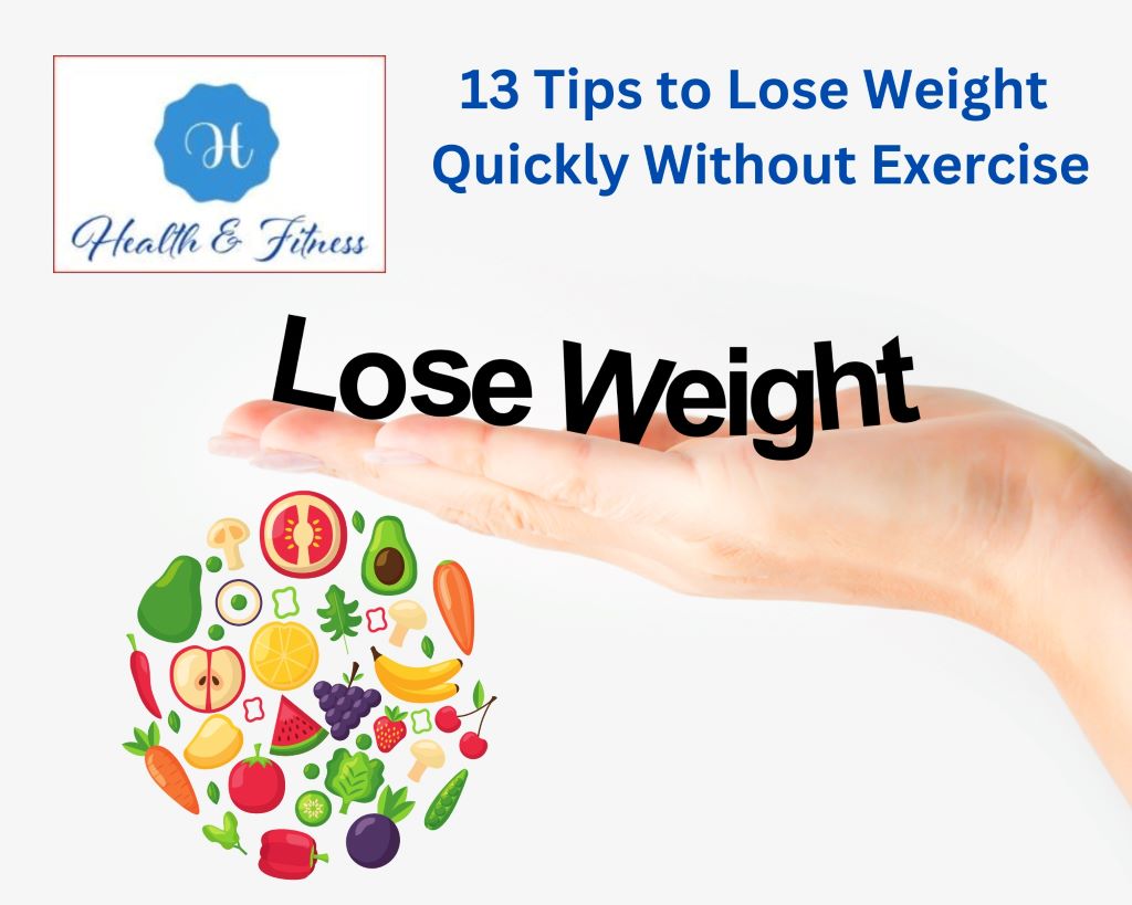 13 Tips to Lose Weight Quickly Without Exercise