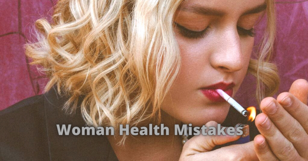 Women can also make health mistakes.
