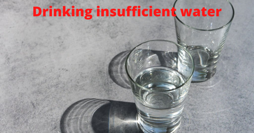 Drinking insufficient water