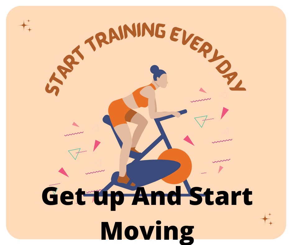 Get up and start moving