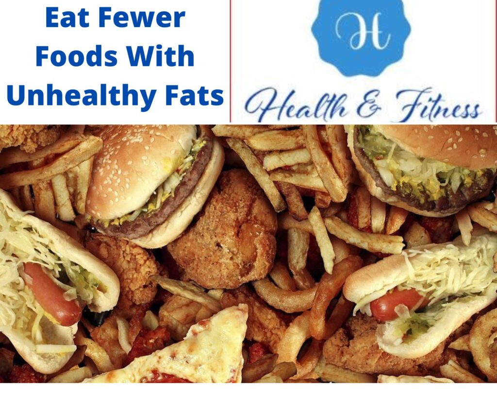 Eat fewer foods with unhealthy fats