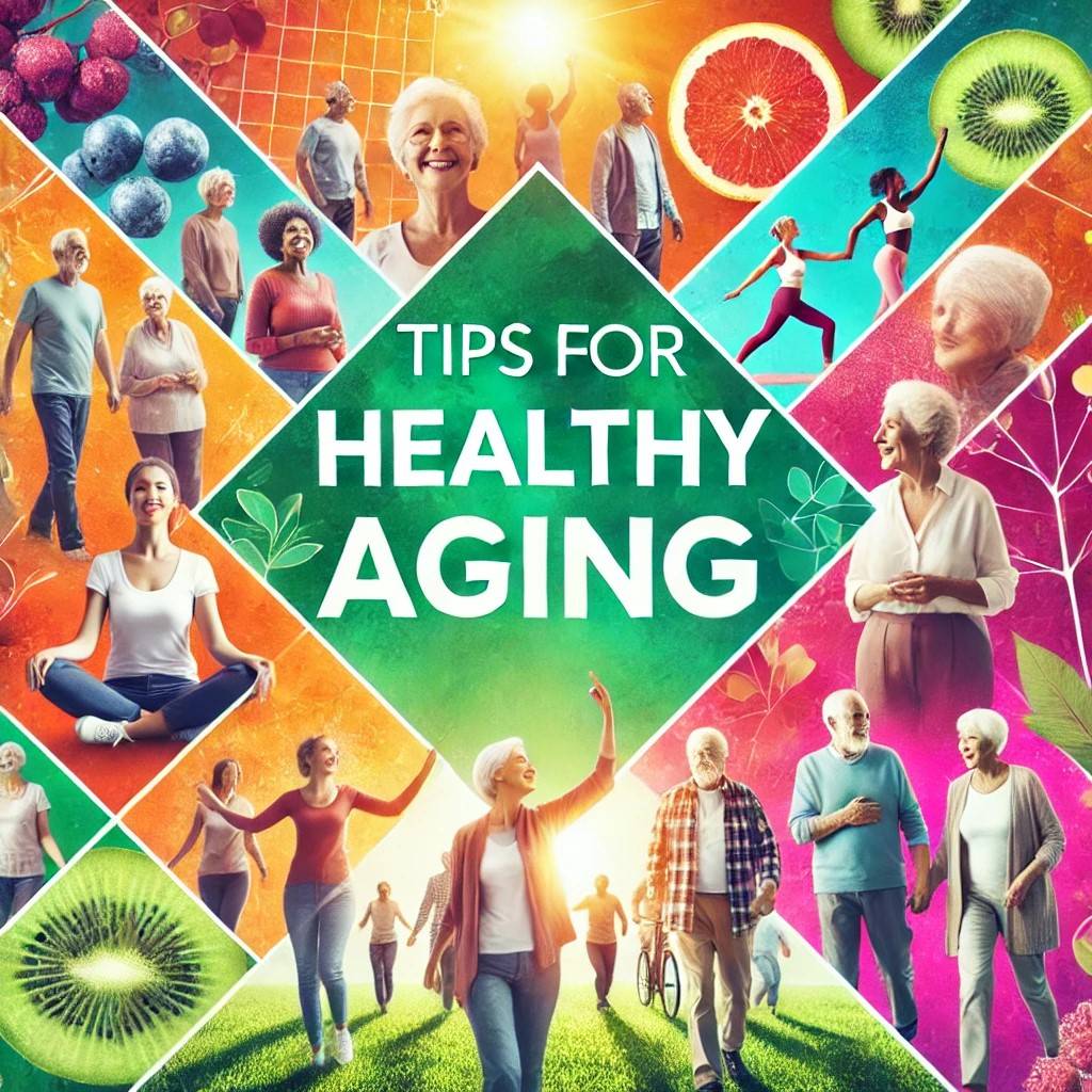 10 Tips for Healthy Aging