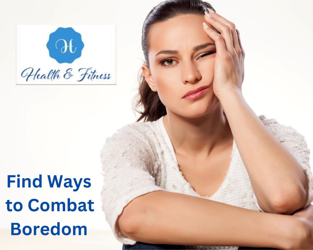 Find Ways to Combat Boredom to improve mental health