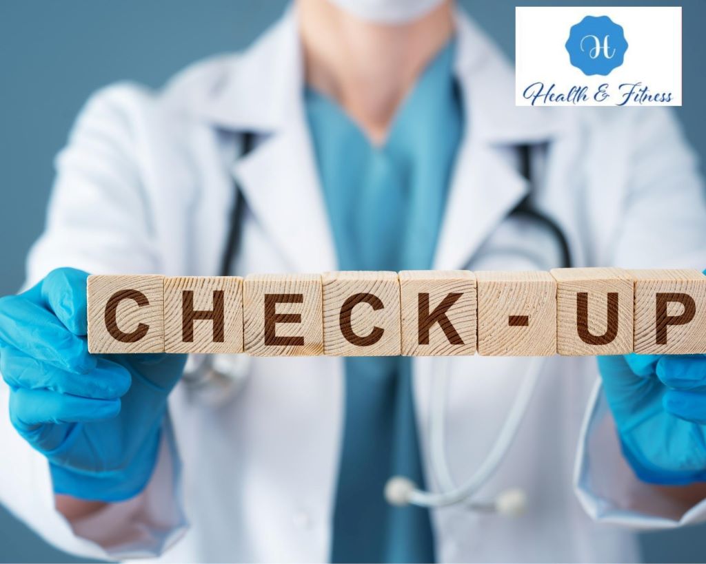 Get frequent checkups for your health