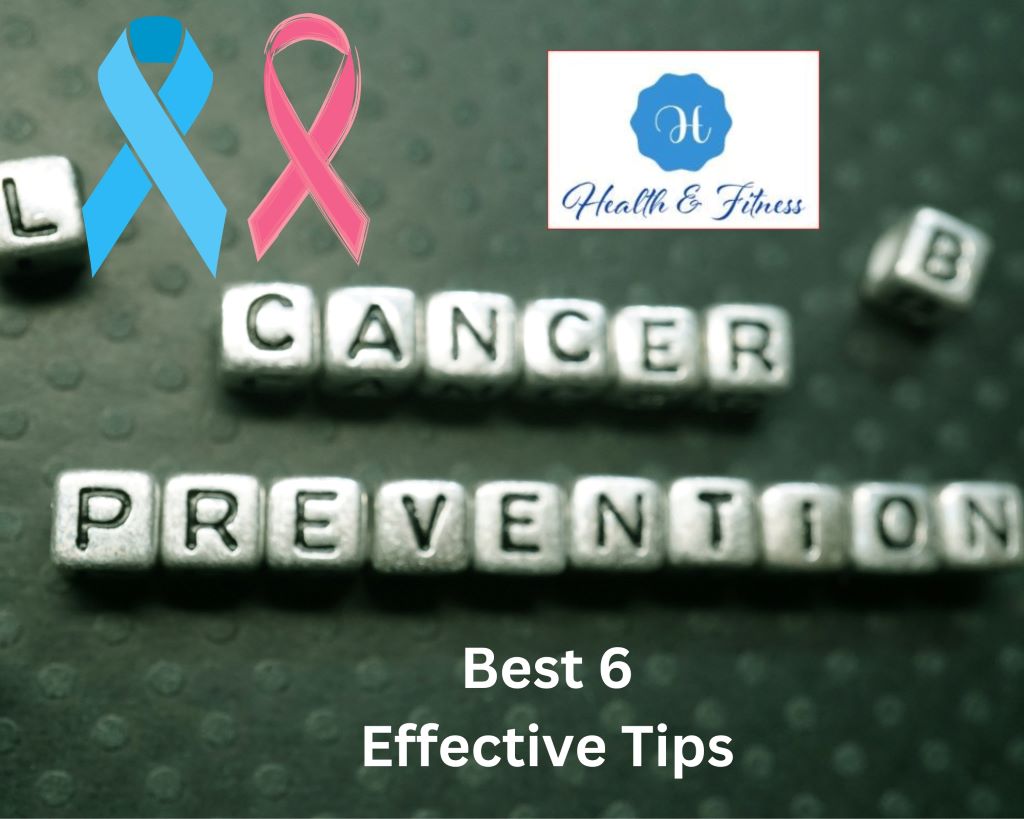 Best 6 Effective cancer prevention tips