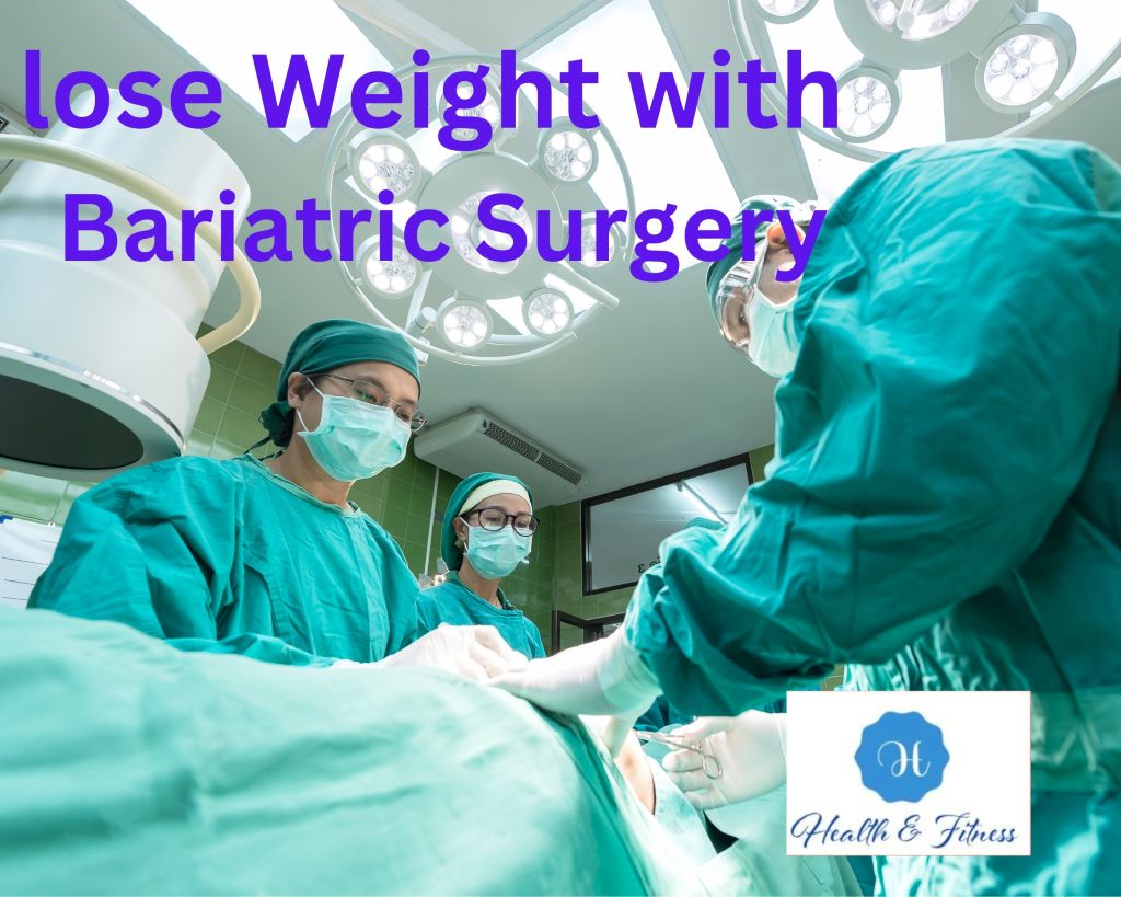 do you want to lose weight with bariatric surgery
