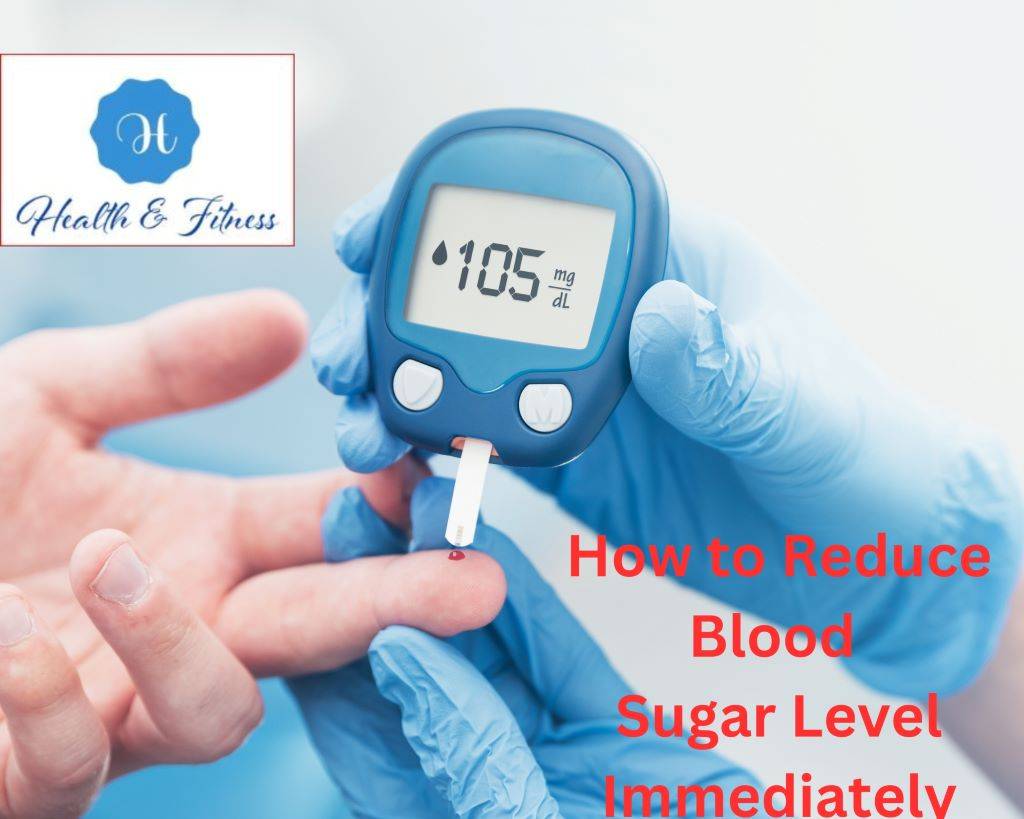 How to Reduce Blood Sugar Level Immediately