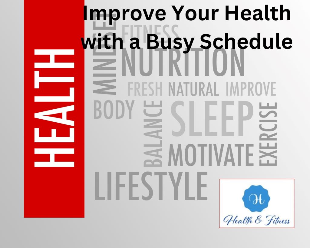 Best 7 Ways to Improve Health with a Busy Schedule