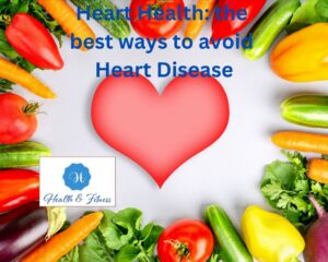 Heart health the best ways to avoid heart disease