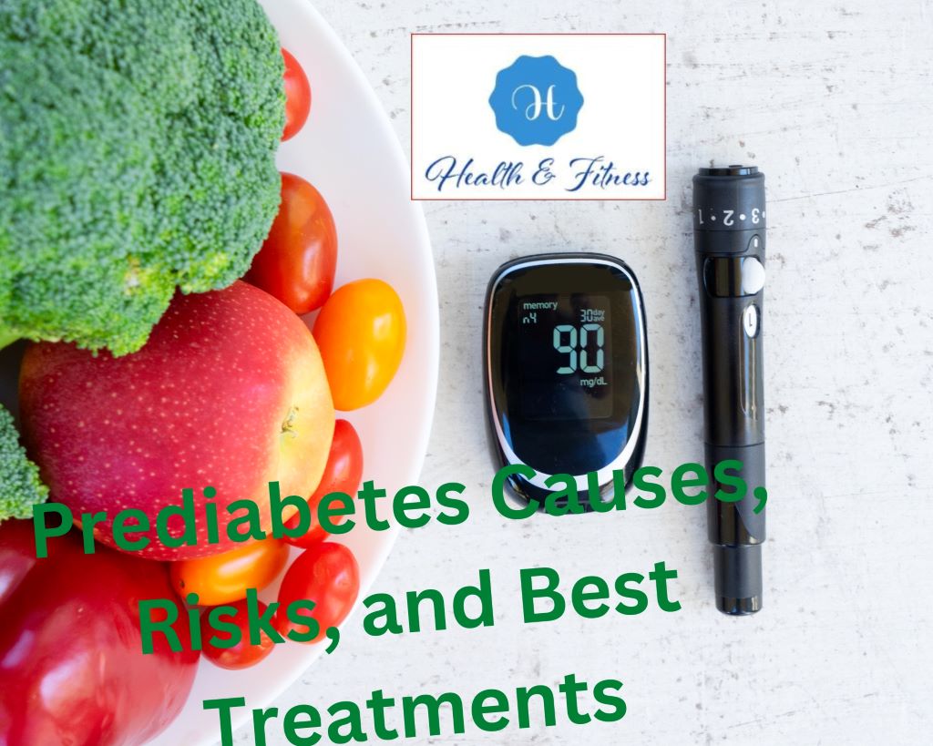 Prediabetes Causes, Risks, and Best Treatments