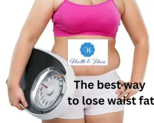 The best way to lose waist fat