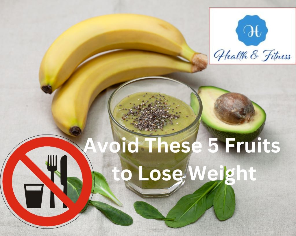 To Lose Weight, Avoid These 5 Fruits