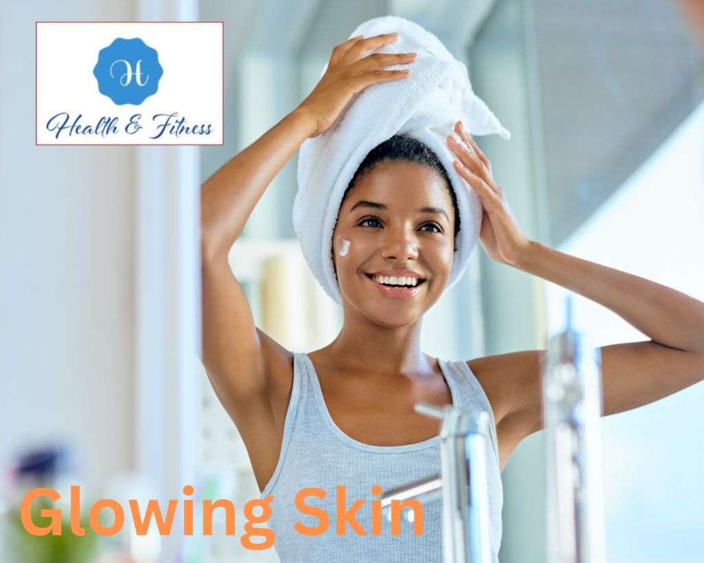 Glowing Skin Best Guide to Achieve Your Best Skin
