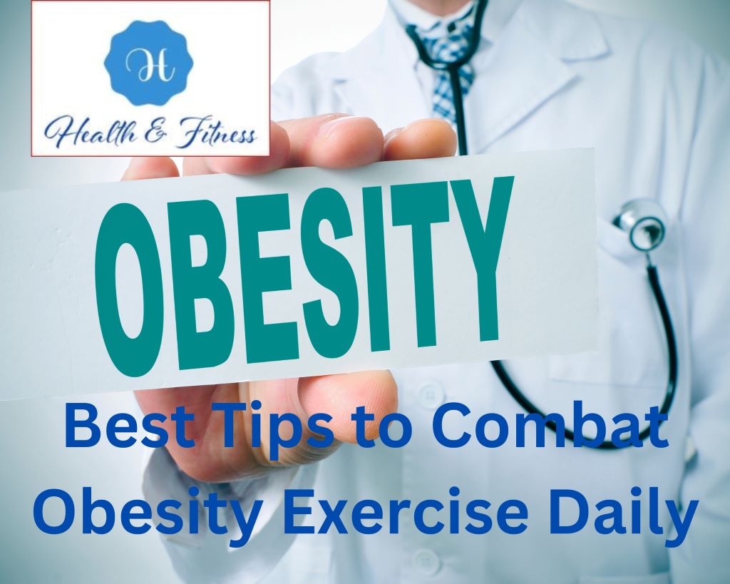 Best Tips to Combat Obesity Exercise Daily