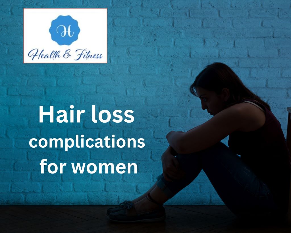 Hair loss complications for women