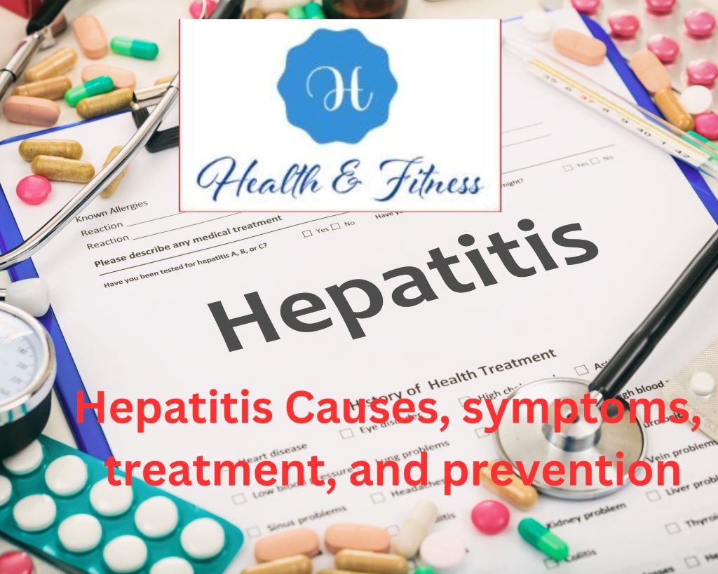 Hepatitis Causes, symptoms, treatment, and prevention