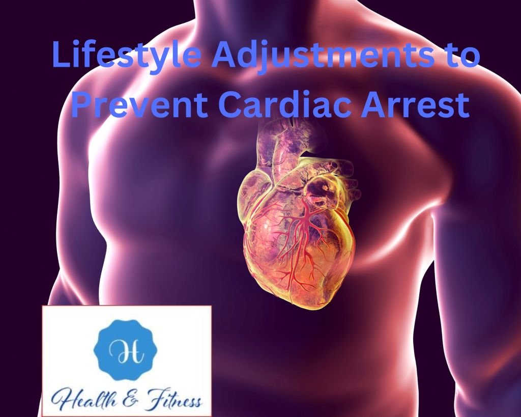 Lifestyle Adjustments to Prevent Cardiac Arrest