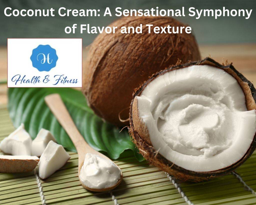 Coconut Cream A Sensational Symphony of Flavor and Texture
