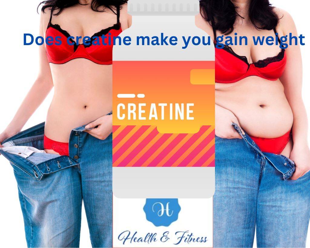 Does creatine make you gain weight