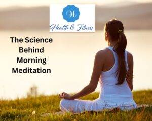 The Science Behind Morning Meditation