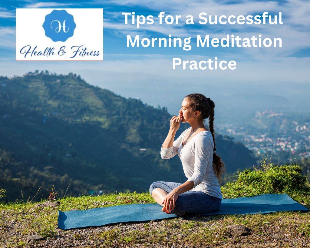 Tips for a Successful Morning Meditation Practice