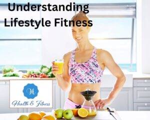 Understanding Lifestyle Fitness