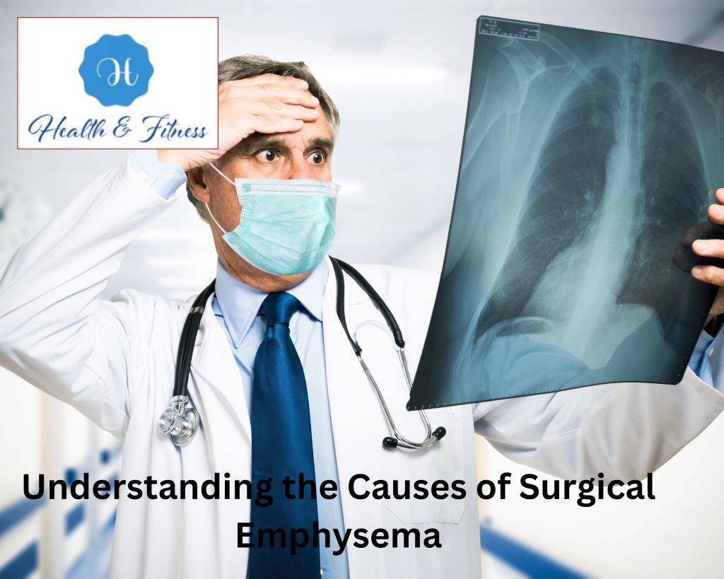 Understanding the Causes of Surgical Emphysema