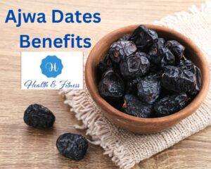 Ajwa Dates Benefits