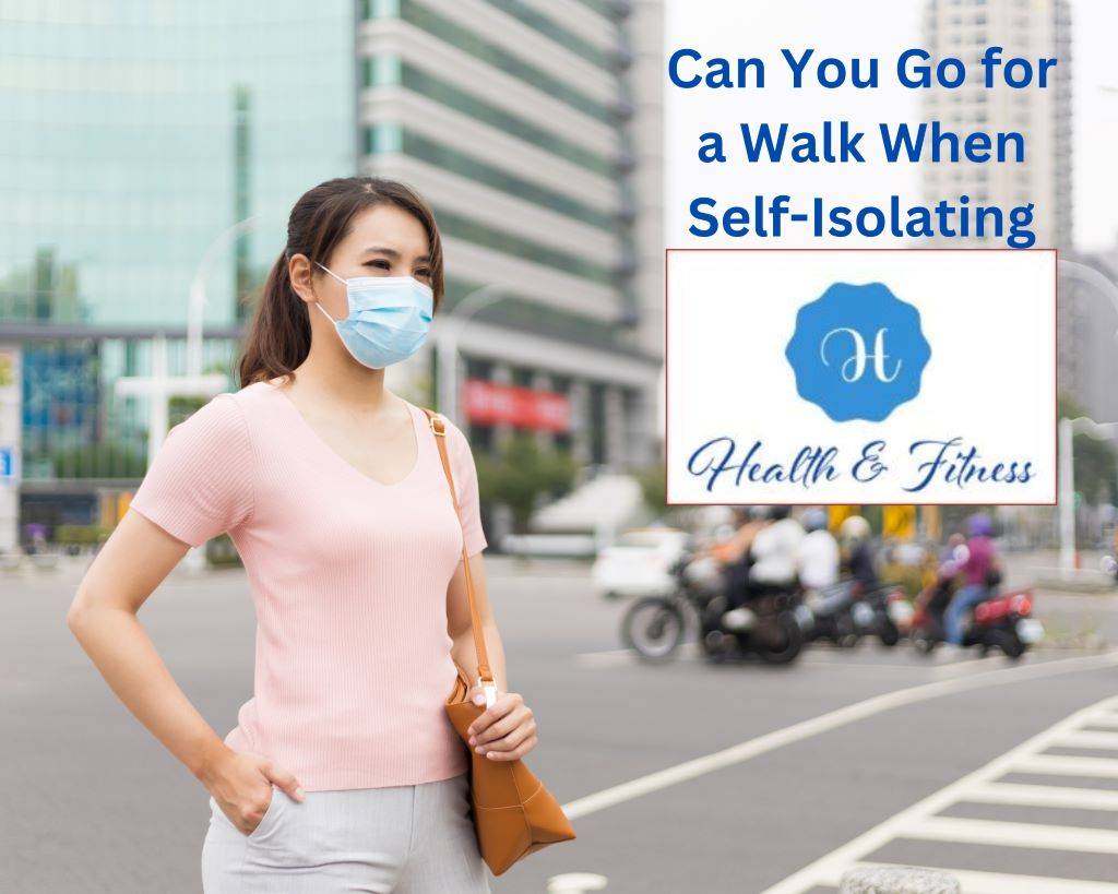 Can You Go for a Walk When Self-Isolating
