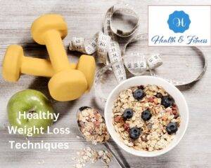 Healthy Weight Loss Techniques