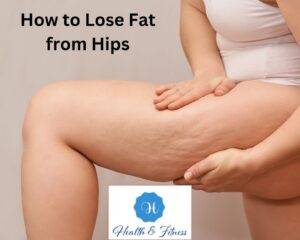 How to Lose Fat from Hips