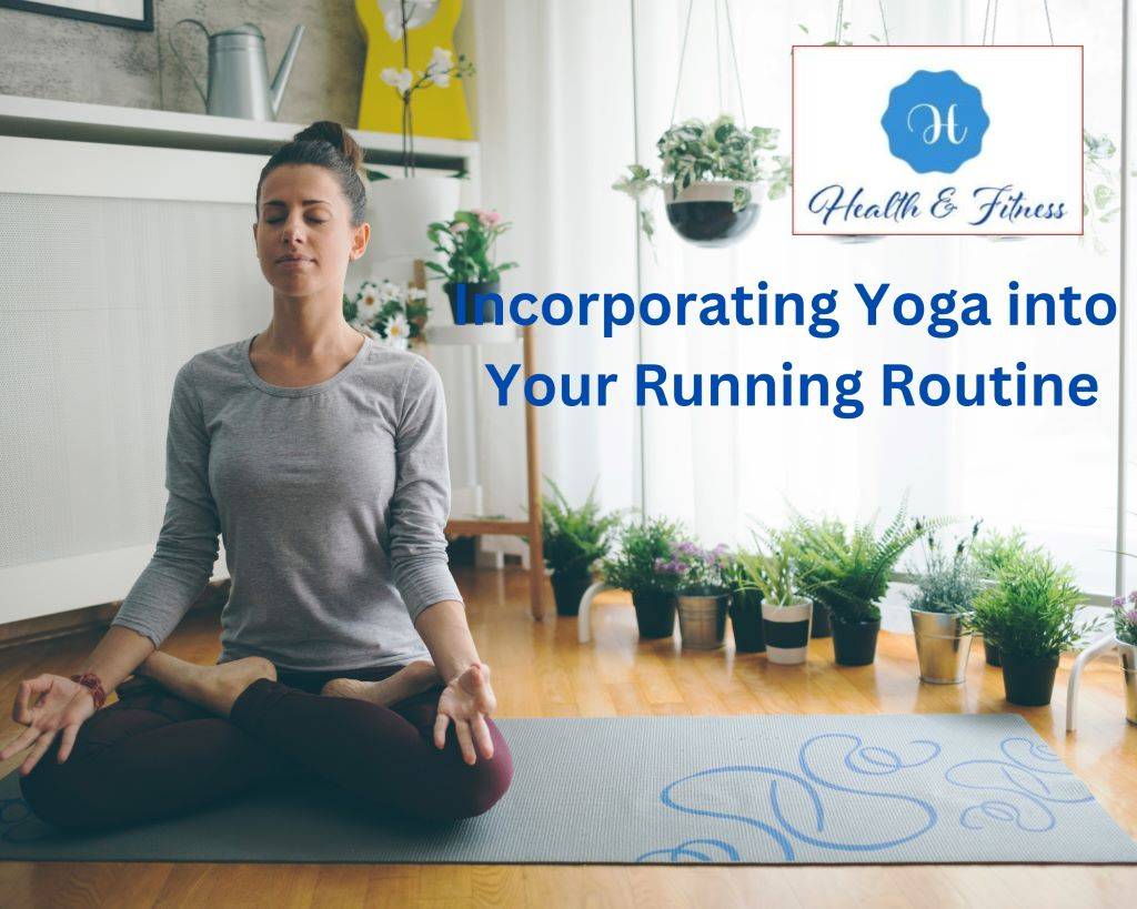Incorporating Yoga into Your Running Routine