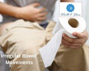 Irregular Bowel Movements