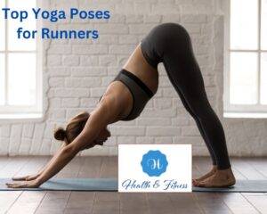 Top Yoga Poses for Runners