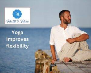Yoga Improves flexibility