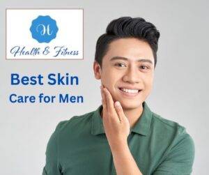 Best Skin Care for Men