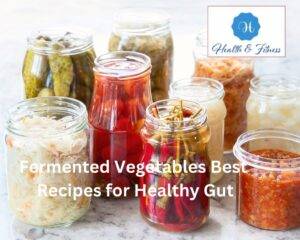 Fermented Vegetables Best Recipes for Healthy Gut