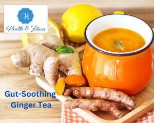 Gut-Soothing Ginger Tea
