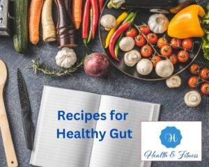 Recipes for Healthy Gut