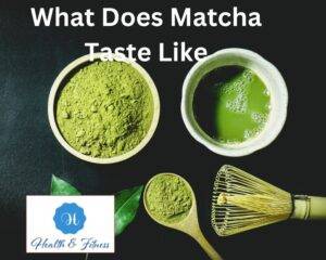 What Does Matcha Taste Like