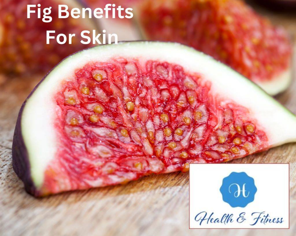 Fig Benefits for Skin
