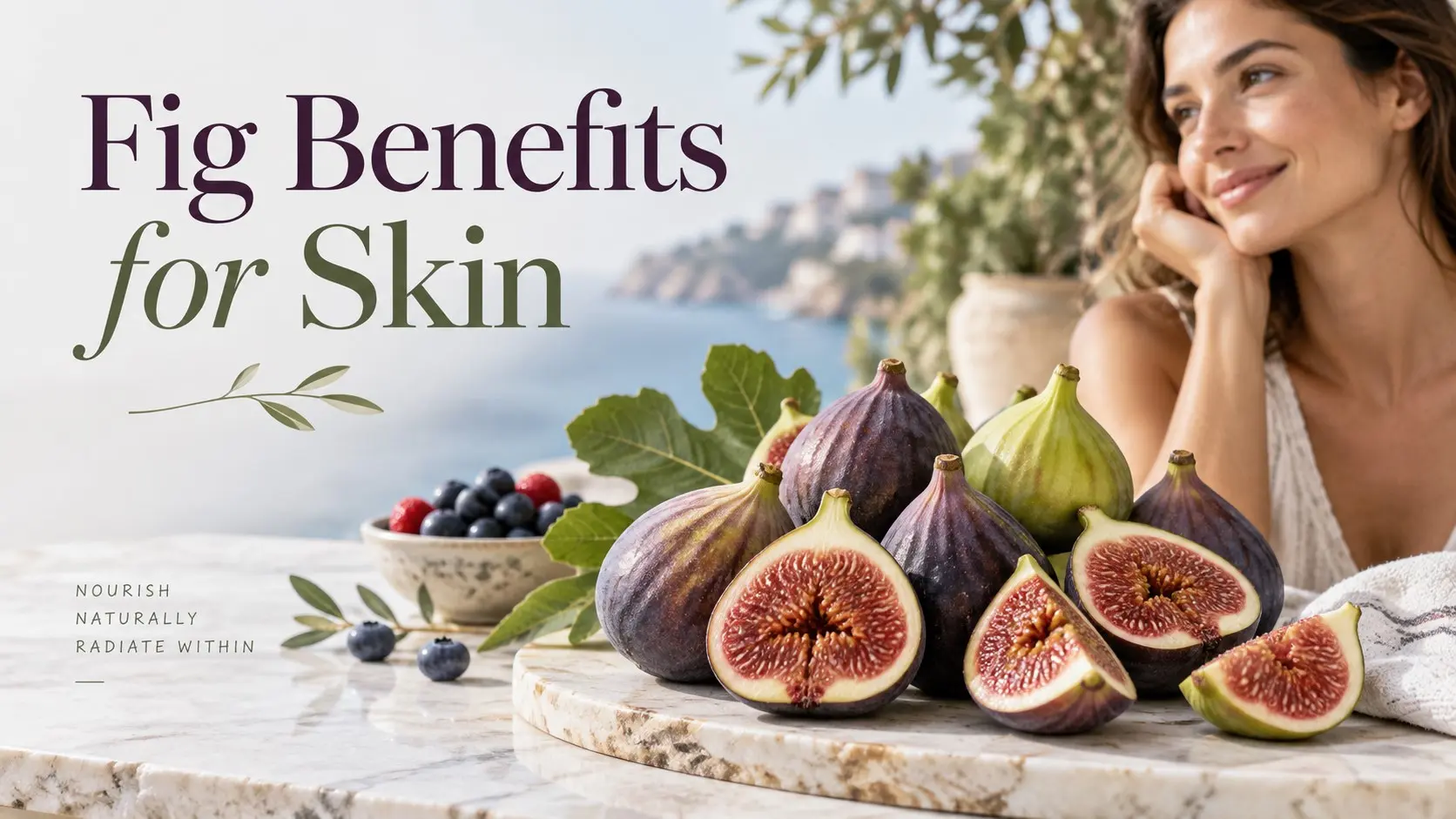 Fig Benefits for Skin with fresh figs and healthy natural skin