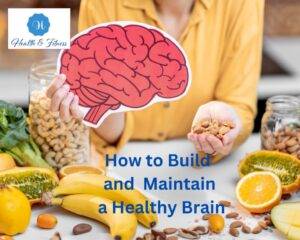 How to Build and Maintain a Healthy Brain