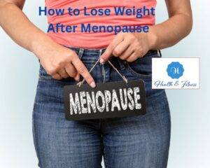 How to Lose Weight After Menopause