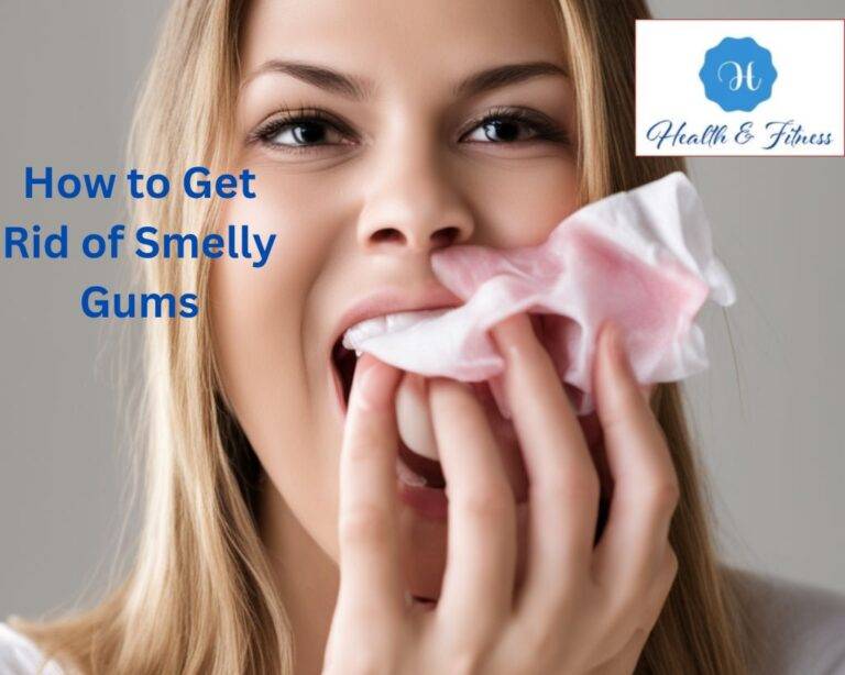 How To Get Rid Of Smelly Gums: Expert Solutions