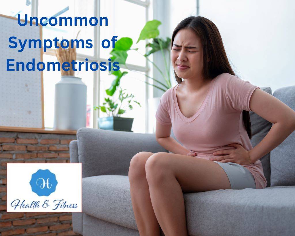 Uncommon Symptoms of Endometriosis