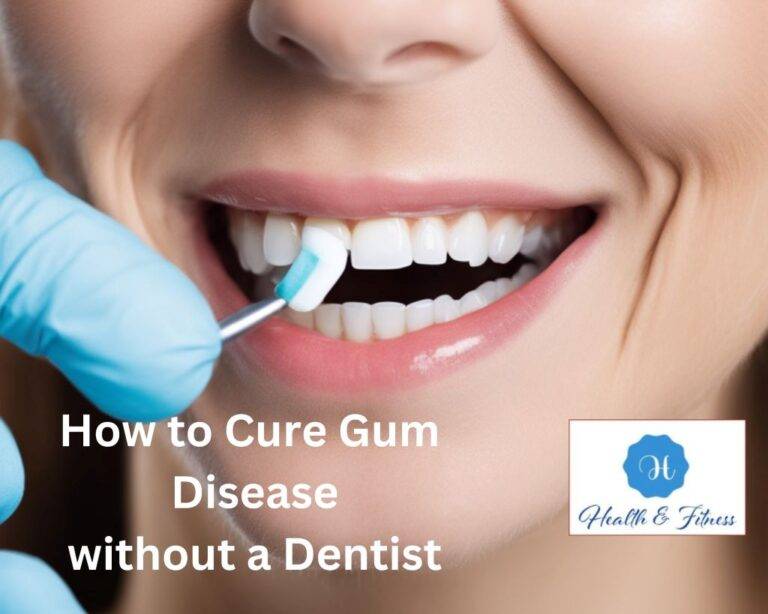 How To Cure Gum Disease Without A Dentists Guidance A Comprehensive Guide